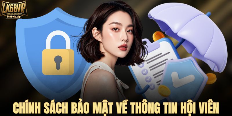 Chính sách bảo mật về thông tin hội viên