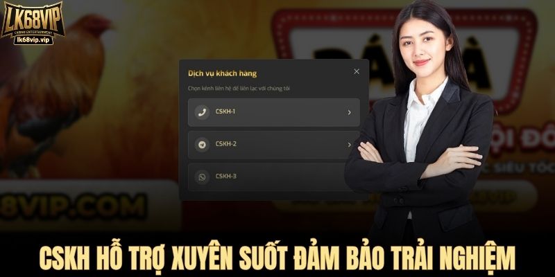 CSKH hỗ trợ xuyên suốt đảm bảo trải nghiệm người chơi