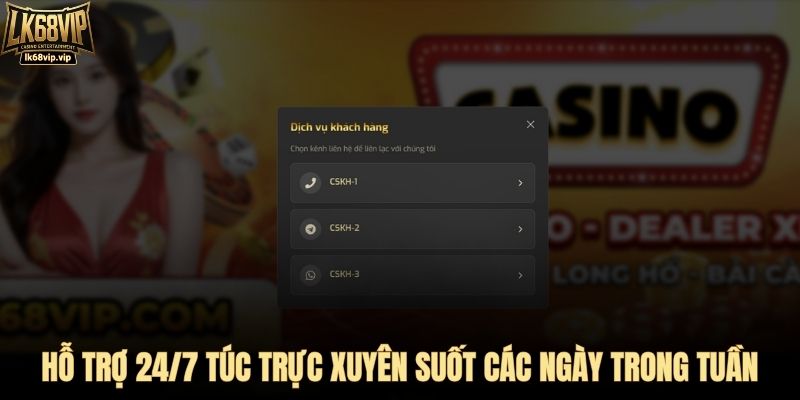 Hỗ trợ 24/7 túc trực xuyên suốt các ngày trong tuần