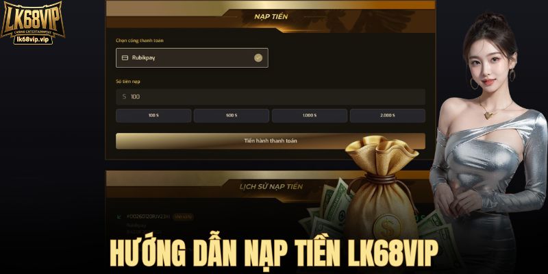 Hướng dẫn nạp tiền LK68VIP A - Z