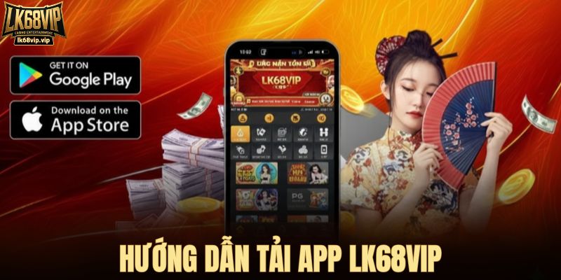 Hướng dẫn tải app nhà cái LK68VIP