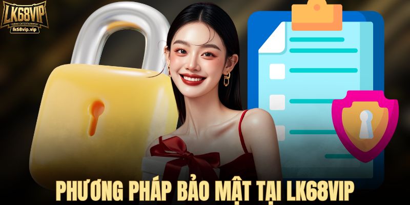 Phương pháp bảo mật tại LK68VIP
