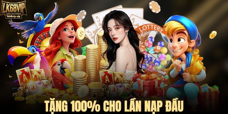 Tặng 100% cho lần nạp đầu