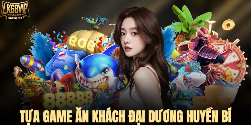 Tựa game ăn khách đại dương huyền bí